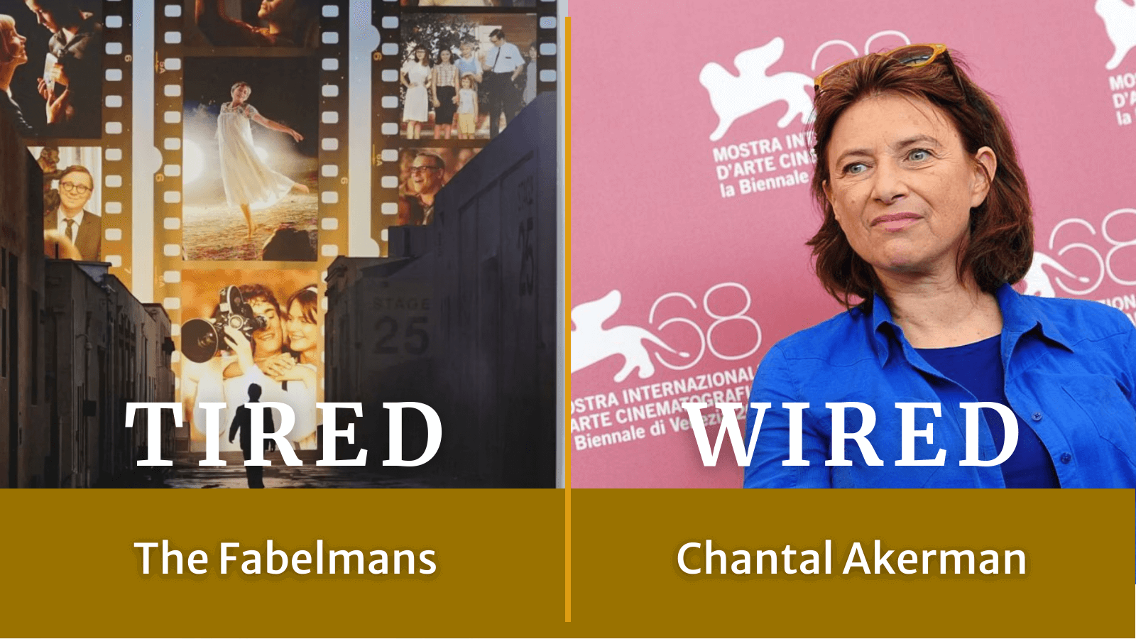 Tired: The Fabelmans. Wired: Chantal Akerman