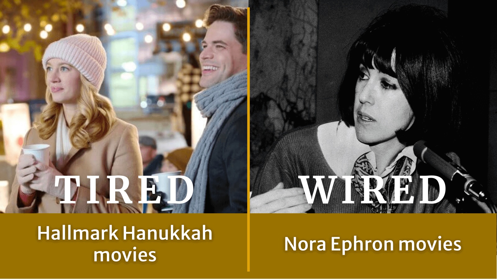 Tired: Hallmark Hanukkah movies. Wired: Nora Ephron movies.