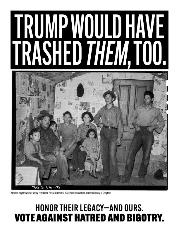 A poster that says "Trump would have trashed them, too." with a photo of a Mexican migrant worker family in 1937.